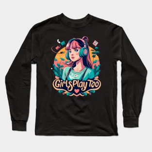 GIRLS PLAY TOO GAMING GIRL Long Sleeve T-Shirt